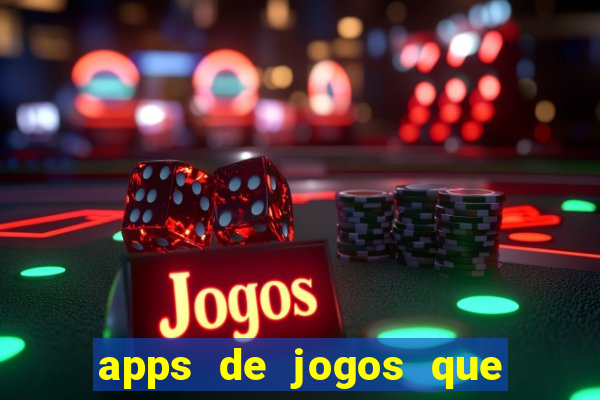 apps de jogos que pagam de verdade